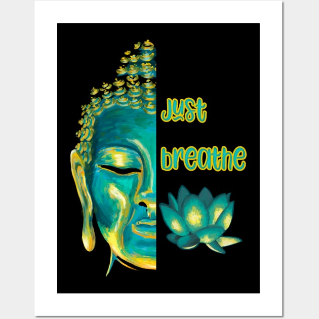 Just Breathe Mindfulness Meditation Buddha Live Now Wall Art by Get Hopped Apparel